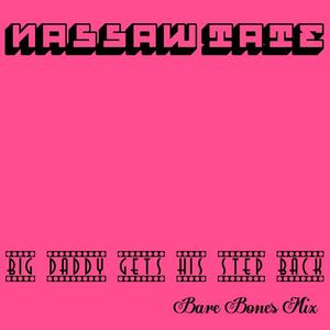 big daddy gets his step back(bare bones mix)专辑_nassaw tate