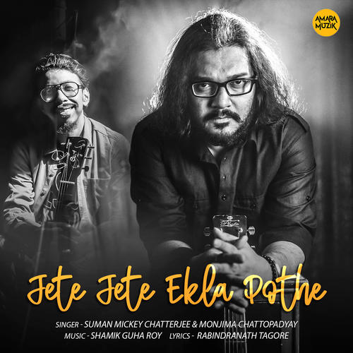 jete jete ekla pothe_suman mickey chatterjee&monjima chattopad