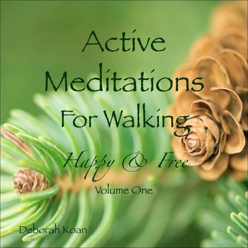 active meditations for walking: happy & free, vol.