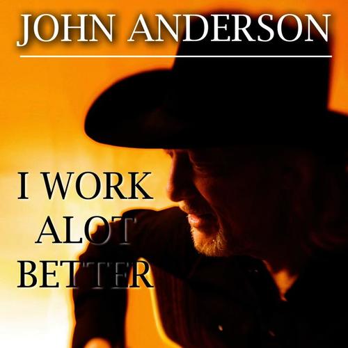 i work alot better_john anderson_单曲在线试听