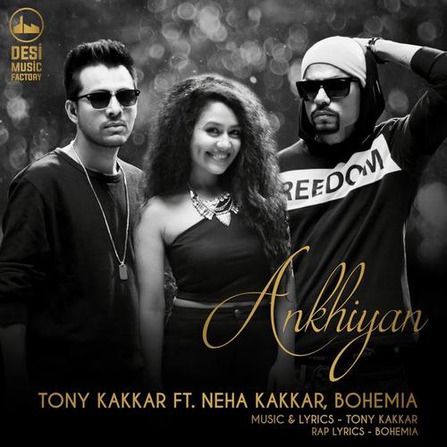 ankhiyan_tony kakkar&neha kakkar&bohemia_单曲在线