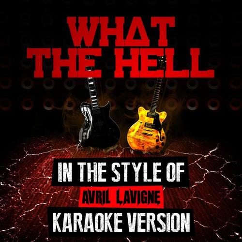 what the hell(in the style of avril lavigne[karaoke version]