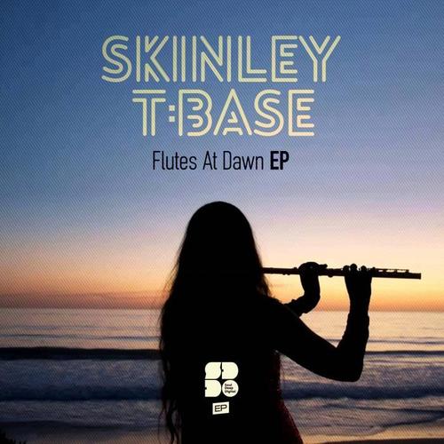 skinley & t:base flutes at dawn ep soul deep