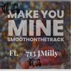 Make You Mine (feat. 713 JMilly) (Explicit) - $mooth On the Track&713 JMilly