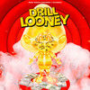 Drillooney (Explicit) - Looney Tuners&Yoiker&Seor&Young Tama&JRKV&Sixweeks&Onemillionkisses