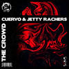 The Crowd - Cuervo&Jetty Rachers