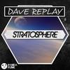 Stratosphere (Original Mix) - Dave Replay