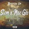 Switch Up(feat. Mac Gee) (Explicit) - Dj Slem&Mac Gee