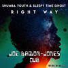 Right Way (Joe Armon-Jones Dub) - Shumba Youth&Sleepy Time Ghost&Joe Armon-Jones