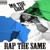 Rap The Same (Explicit) - MQ The Goat