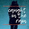 Caught In The Rain - The Tracking Crew&Sherene