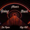Never Going Back(feat. Xay Hill) - Zac Ryan&Xay Hill