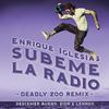 SUBEME LA RADIO (Deadly Zoo Remix) - Enrique Iglesias&Decemer Bueno&Zion & Lennox