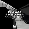 Sonic Empire (Extended Mix) - Ian Oliver&Tom Wax