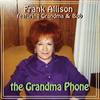 The Grandma Phone(feat. Grandma & Bob) - Frank Allison&Grandma&BOB