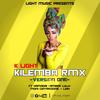 KILEMBA Remix (Remix) - K LIGHT