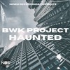 Haunted - BWK Project