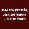 JOGA COM PRESSÃO,JOGA GOSTOSINHO - ELE TE COMEU (Explicit) - Dj LW&Mc Delux