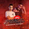 SEQUENCIA DE BOTAÇAO (Explicit) - DJ FELYPINHO 013&DJ MARCOLA