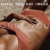 Only You (Classic Radio Edit) - Náksi&Erik Ray&Iwaro