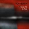 Through the Future - Vadim Chelnokov