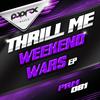 Weekend Wars (Original Mix) - Thrill Me