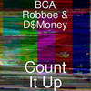 Count It Up (Explicit) - BCA Robboe&D$Money