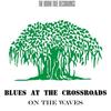 On the Waves - Blues at the Crossroads