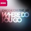 Where Do You Go (Andytaker Radio Edit) - Chic&Tom&Lee