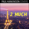 2 Much - Paul Hankinson Covers