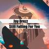 Still Falling for You - Jay Drezz