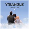 Close To You (Original Mix) - Triangle