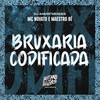 Bruxaria Codificada (Explicit) - Mc Novato&Maestro Bê&Dj André Mendes