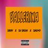 Ballerina (Explicit) - Dray&Dj Salva&Dalmo