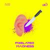 Pixelated Madness - Alby Loud&J. Slai&Albert Castelan Tafoya&Jorge Garnica Rios