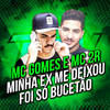 Minha Ex Me Deixou / Foi Só Bucetão (Explicit) - MC 2R&MC Gomes