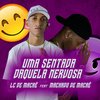 Uma Sentada daquela Nervosa (Explicit) - Lc de Macaé&MACHADO DE MACAE
