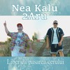 Liber ca pasarea cerului - Nea Kalu&2Aru