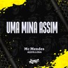 Uma Mina Assim - Mc Mendes&Aguillera