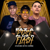 Faz a Pose, Olha o Flash (Explicit) - DJ Felipe Único&Mc Teteu&Dj Serpinha