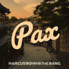 Pax - Marcus Bohm&The Bang