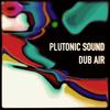 Dub Air - Plutonic Sound&Vitalij Postavnichij