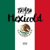 Mexicold (Explicit) - Tempa