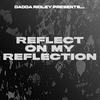 Reflect on My Reflection - Dadda Ridley