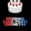 Wedding Cake (Explicit) - D-Day&Zmoney$$