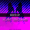 Boo'd Up (Originally Performed by Ella Mai) [Karaoke Version] - Chart Topping Karaoke