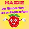 Der Himbeertoni von der Erdbeerfarm - Haidie