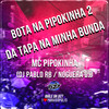 Bota na Pipokinha 2 - Da Tapa na Minha Bunda (Explicit) - MC Pipokinha&Noguera DJ&DJ Pablo RB