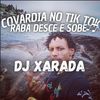 COVARDIA NO TIK TOK - RABA DESCE E SOBE (Explicit) - Dj Xarada Oficial