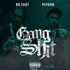 Gang Shit (Explicit) - BG Fa$t&Peysoh